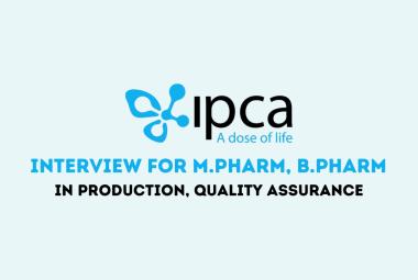 IPCA Laboratories Walk-in Drive for M.Pharm, B.Pharm in Production, Quality Assurance