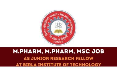 Job for M.Pharm, M.S Pharm as JRF at Birla Institute of Technology
