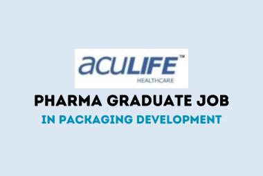 Job for Pharma graduate in Packaging Development at Aculife Healthcare