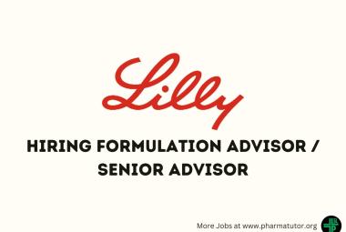 Lilly Hiring Formulation Advisor / Senior Advisor