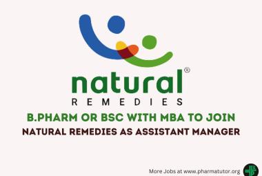 Opportunity for B.Pharm or BSc with MBA to Join Natural Remedies as Assistant Manager