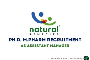 Opportunity for Ph.D, M.Pharm as Assistant Manager at Natural Remedies