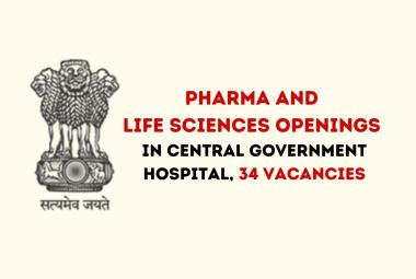 Pharma & Lifesciences openings in Central Government Hospital