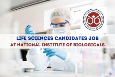 Recruitment for Life sciences candidates at National Institute of Biologicals
