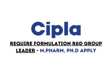Require Formulation R&D Group Leader at Cipla