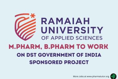 Vacancy for M.Pharm, B.Pharm to work on DST Government of India sponsored project at Ramaiah University