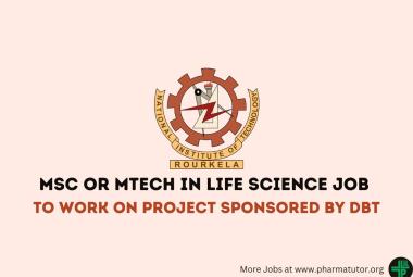 Vacancy for MSc or MTech in Life Science to work on project at NIT Rourkela