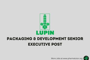 Vacancy for Packaging & Development Senior Executive at Lupin Limited