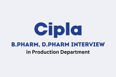 Walk in Drive for B.Pharm, D.Pharm in Production at Cipla