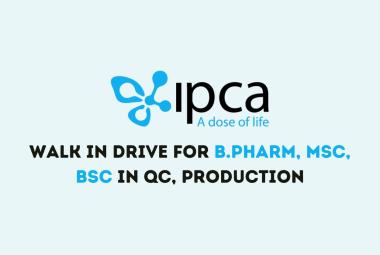 Walk in Drive for B.Pharm, MSc, BSc in QC, Production at IPCA Laboratories