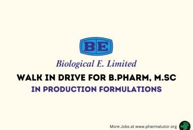 Walk in Drive for B.Pharm, M.Sc in Production Formulations at Biological E. Limited