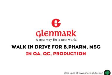 Walk in Drive for B.Pharm, MSc in QA, QC, Production at Glenmark Pharma