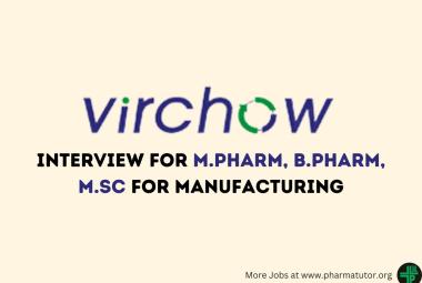 Interview for M.Pharm, B.Pharm, M.Sc for Manufacturing at Virchow Biotech Pvt Ltd