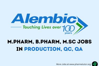 Walk in Drive for M.Pharm, B.Pharm, M.Sc in Production, QC, QA at Alembic Pharma