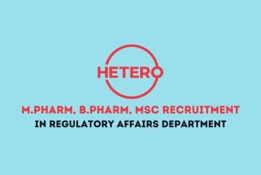 Walk in Drive for M.Pharm, B.Pharm, M.Sc in Regulatory Affairs Department at Hetero Drugs