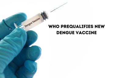 WHO prequalifies new dengue vaccine