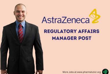 AstraZeneca looking for Regulatory Affairs Manager
