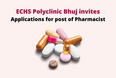 ECHS Polyclinic Bhuj invites applications for post of Pharmacist