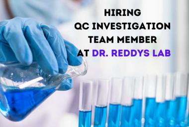 Hiring QC Investigation Team Member at Dr. Reddys Laboratories