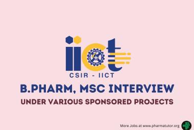 Interview for B.Pharm, MSc under various sponsored projects at IICT