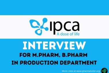 Interview for M.Pharm, B.Pharm in Production Department at IPCA Laboratories