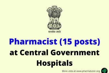 Jobs for Pharmacist at Central Government Hospitals - 15 posts