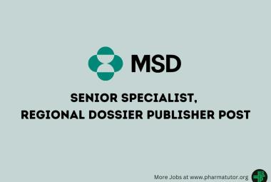 MSD looking for Senior Specialist, Regional Dossier Publisher