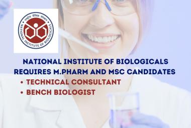 National Institute of Biologicals requires M.Pharm and MSc candidates for Technical Consultant, Bench Biologist