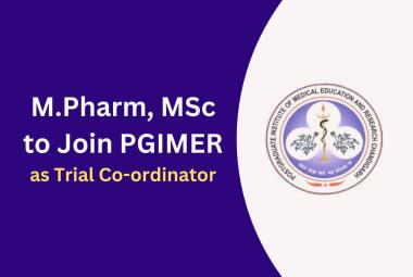 Opportunity for M.Pharm, MSc to Join PGIMER as Trial Co-ordinator
