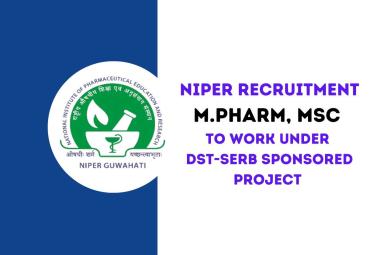 Opportunity for M.Pharm, MSc to work under DST-SERB sponsored project at NIPER