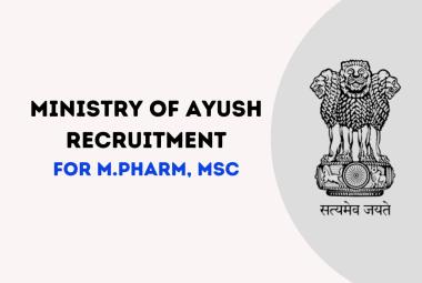 Opportunity for M.Pharm, MSc to work under the Ministry of AYUSH