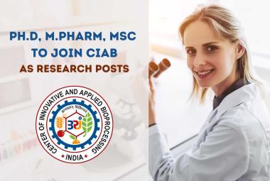 Opportunity for Ph.D, M.Pharm, MSc to Join CIAB as Research posts