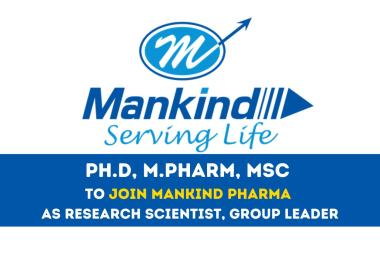 Opportunity for Ph.D, M.Pharm, MSc to Join Mankind Pharma