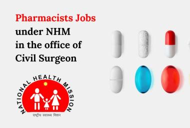 Recruitment for Pharmacists under NHM in the office of Civil Surgeon