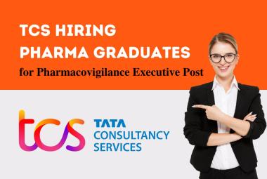 TCS Hiring Pharma graduates for Pharmacovigilance Executive Post