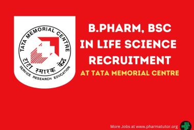 Vacancy for B.Pharm, BSc in Life Science as Technical Support at Tata Memorial Centre