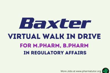 Virtual Walk in Drive for M.Pharm, B.Pharm in Regulatory Affairs at Baxter