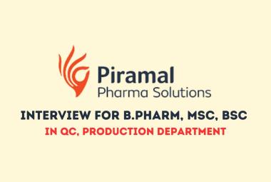 Walk in Drive for B.Pharm, MSc, BSc in QC, Production at Piramal Pharma Solutions