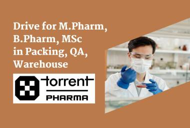 Walk in Drive for M.Pharm, B.Pharm, MSc in Packing, QA, Warehouse at Torrent Pharma