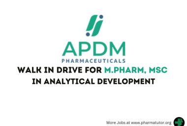 Walk in Drive for M.Pharm, MSc in Analytical Development at APDM Pharmaceuticals