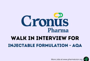 Walk in Interview for Injectable Formulation - AQA at Cronus Pharma