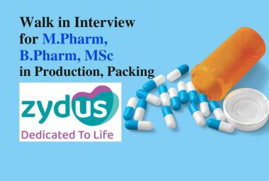 Zydus Lifesciences Walk in Drive for M.Pharm, B.Pharm, MSc in Production, Packing