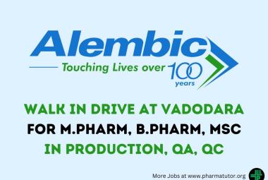 Alembic Pharma Walk In Drive at Vadodara for M.Pharm, B.Pharm, MSc in Production, QA, QC