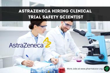 AstraZeneca Hiring Clinical Trial Safety Scientist