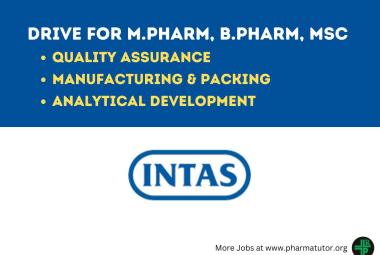 Intas Pharma Drive for M.Pharm, B.Pharm, MSc in QA, Manufacturing, Packing, Analytical Development