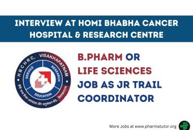 Interview for B.Pharm or Life Sciences at Homi Bhabha Cancer Hospital & Research Centre