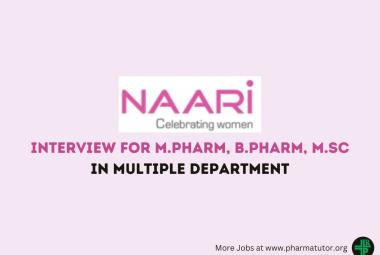 Interview for M.Pharm, B.Pharm, M.Sc in Multiple Department at NAARI