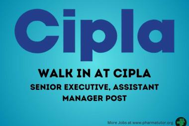Interview for Senior Executive, Assistant Manager at Cipla
