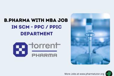 Job for B.Pharma with MBA in SCM - PPC / PPIC Department at Torrent Pharma