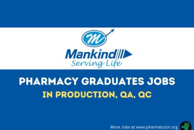 Job for Pharmacy Graduates in Production, QA, QC at Mankind Pharma
